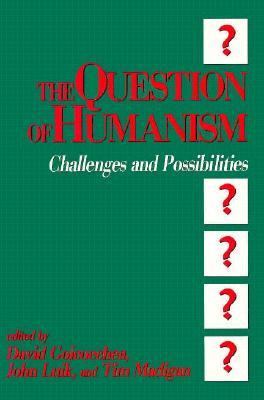 Question of Humanism Challenges and Possibilities N/A 9780879756147 Front Cover