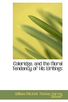 Coleridge, and the Moral Tendency of His Writings  2009 9781110063147 Front Cover