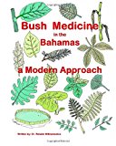 Bush Medicine in the Bahamas A Modern Approach N/A 9781456503147 Front Cover
