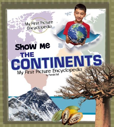 Show Me the Continents: My First Picture Encyclopedia  2013 9781476501147 Front Cover