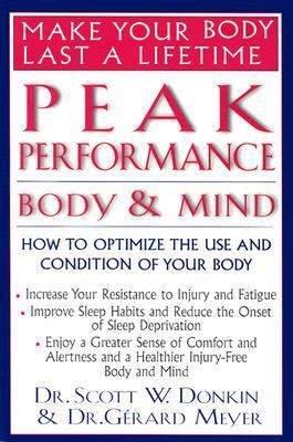Peak Performance: Body and Mind How to Optimize the Use and Condition of Your Body  2002 9781591200147 Front Cover