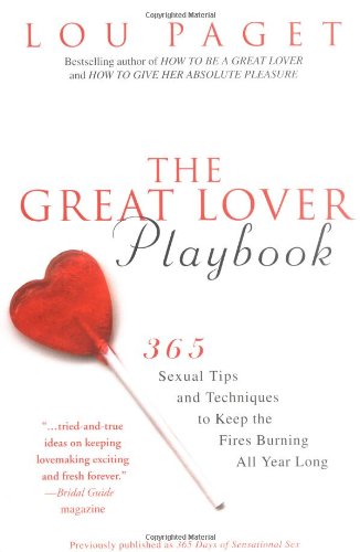 Great Lover Playbook 365 Sexual Tips and Techniques to Keep the Fires Burning All Year Long  2005 9781592401147 Front Cover