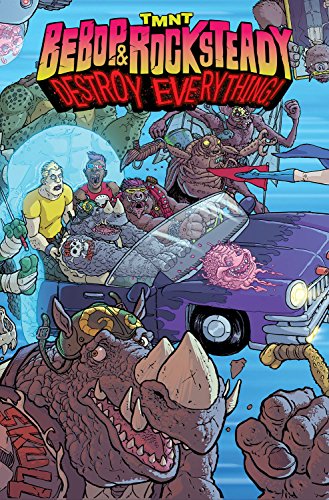 Teenage Mutant Ninja Turtles: Bebop and Rocksteady Destroy Everything   2016 9781631407147 Front Cover