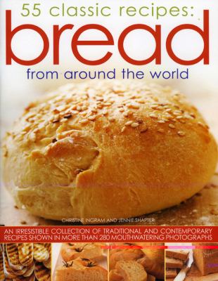 55 Classic Recipes Bread from Around the World  2008 9781844766147 Front Cover