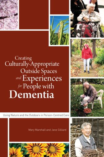 Creating Culturally Appropriate Outside Spaces and Experiences for People with Dementia Using Nature and the Outdoors in Person-Centred Care  2014 9781849055147 Front Cover