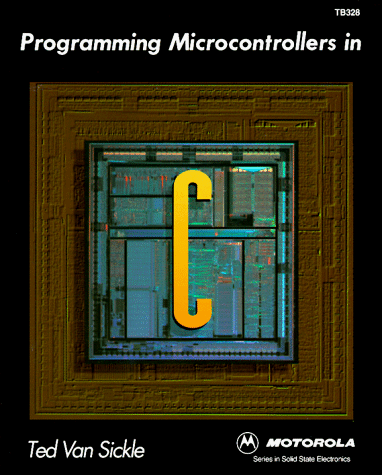 Programming Microcontrollers in C  N/A 9781878707147 Front Cover