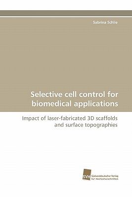 Selective Cell Control for Biomedical Applications  N/A 9783838118147 Front Cover