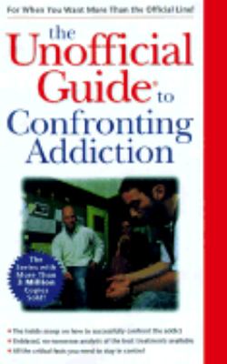 Unofficial Guide to Confronting Addiction   1999 9780028629148 Front Cover