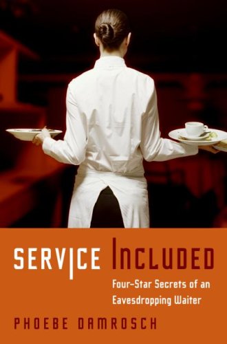 Service Included Four-Star Secrets of an Eavesdropping Waiter  2007 9780061228148 Front Cover