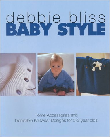 Baby Style Home Accessories and Irresistible Knitwear Designs for 0-3 Year Olds N/A 9780312267148 Front Cover
