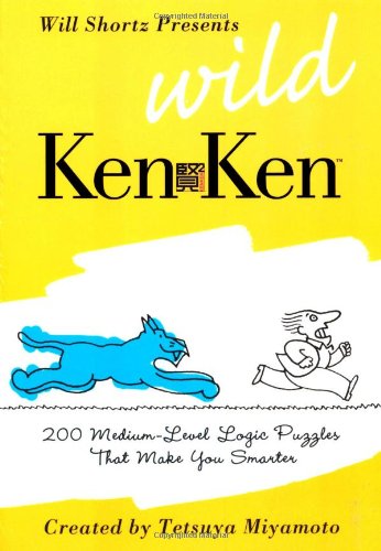 Will Shortz Presents Wild KenKen 200 Medium-Level Logic Puzzles That Make You Smarter N/A 9780312605148 Front Cover
