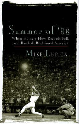Summer of '98 When Homers Flew, Records Fell and Baseball Reclaimed America  1999 9780399145148 Front Cover
