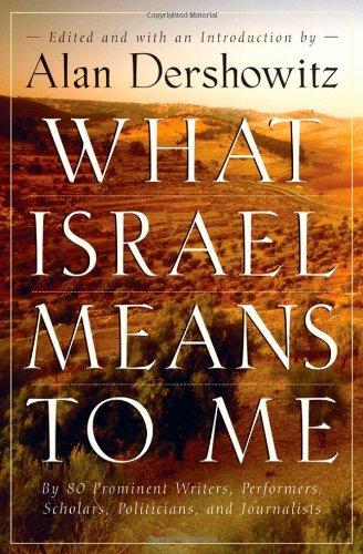 What Israel Means to Me By 80 Prominent Writers, Performers, Scholars, Politicians, and Journalists  2006 9780470169148 Front Cover