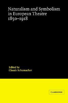 Naturalism and Symbolism in European Theatre, 1850-1918   1996 9780521230148 Front Cover