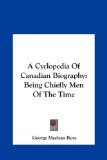 Cyclopedia of Canadian Biography Being Chiefly Men of the Time N/A 9781161626148 Front Cover