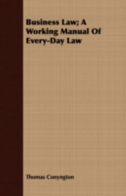 Business Law: A Working Manual of Every-day Law  2008 9781409795148 Front Cover