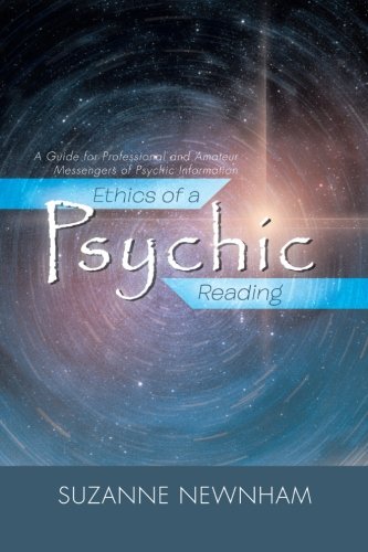 Ethics of a Psychic Reading: A Guide for Professional and Amateur Messengers of Psychic Information  2012 9781452504148 Front Cover