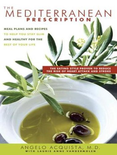 The Mediterranean Prescription: Meal Plans and Recipes to Help You Stay Slim and Healthy for the Rest of Your Life  2013 9781452616148 Front Cover
