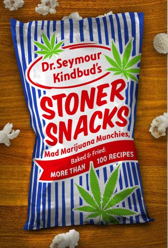 Stoner Snacks Meals and Munchies, Baked and Fried: More Than 100 Recipes  2011 9781604332148 Front Cover