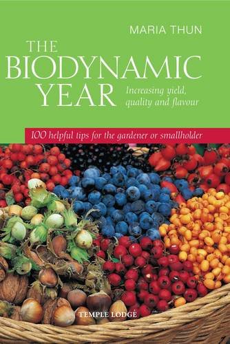 Biodynamic Year Increasing Yield, Quality and Flavour - 100 Helpful Tips for the Gardener or Smallholder N/A 9781906999148 Front Cover