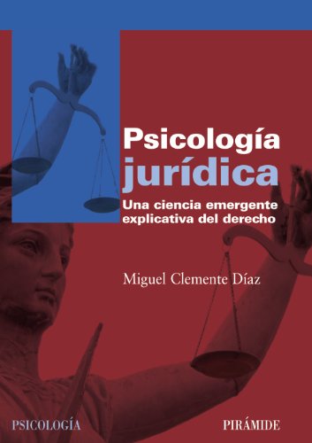 Psicologia juridica / Forensic psychology: Una Ciencia Emergente Explicativa Del Derecho / an Explanatory Emerging Science of Law  2010 9788436824148 Front Cover