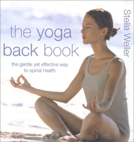 Yoga Back Book The Gentle yet Effective Way to Spinal Health  2000 (Revised) 9780007100149 Front Cover