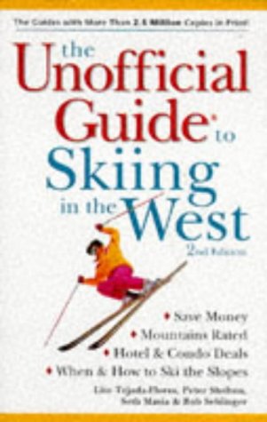 Unofficial Guide to Skiing in the West Save Money Hotel and Condo Deals When and How to Ski the Slopes 2nd 1997 9780028619149 Front Cover