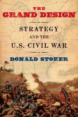 Grand Design Strategy and the U. S. Civil War N/A 9780199931149 Front Cover