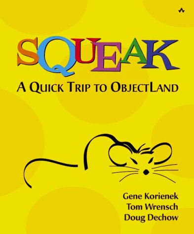 Squeak A Quick Trip to ObjectLand  2002 9780201731149 Front Cover