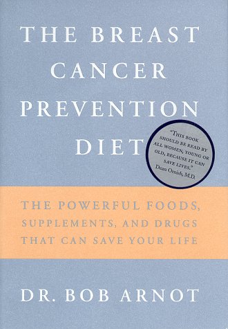 Breast Cancer Prevention Diet The Powerful Foods, Supplements, and Drugs That Can Save Your Life N/A 9780316051149 Front Cover