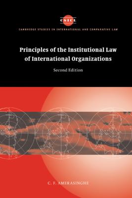 Principles of the Institutional Law of International Organizations  2nd 2004 (Revised) 9780521837149 Front Cover