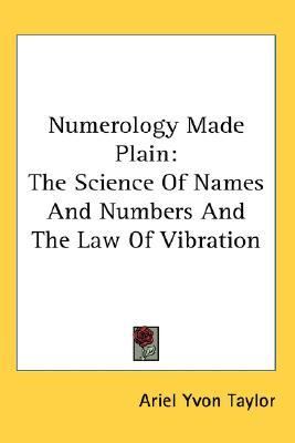 Numerology Made Plain : The Science of Names and Numbers and the Law of Vibration N/A 9780548117149 Front Cover