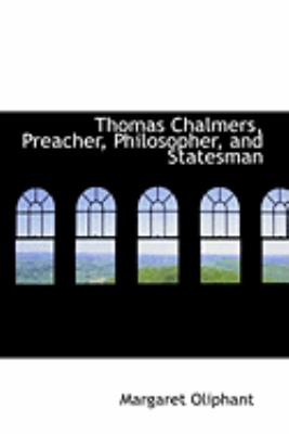 Thomas Chalmers: Preacher, Philosopher, and Statesman  2008 9780554862149 Front Cover