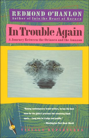 In Trouble Again A Journey Between Orinoco and the Amazon N/A 9780679727149 Front Cover