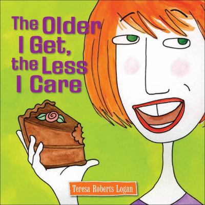 Older I Get, the Less I Care   2008 9780740771149 Front Cover