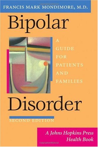 Bipolar Disorder A Guide for Patients and Families 2nd 2006 9780801883149 Front Cover