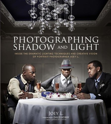 Photographing Shadow and Light Inside the Dramatic Lighting Techniques and Creative Vision of Portrait Photographer Joey L.  2011 9780817400149 Front Cover