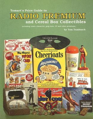 Tomart's Price Guide to Radio Premium and Cereal Box Collectibles : Including Comic Character, Pulp Hero, TV and Other Premiums N/A 9780914293149 Front Cover