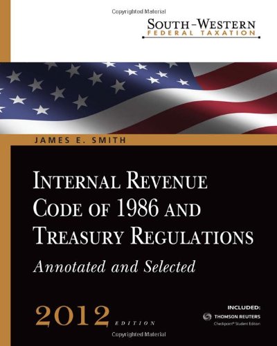 South-Western Federal Taxation Internal Revenue Code of 1986 and Treasury Regulations, Annotated and Selected 2012 (with RIA Checkpoint 6-Months Printed Access Card) 29th 2012 9781111822149 Front Cover