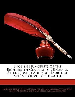 English Humorists of the Eighteenth Century Sir Richard Steele, Joseph Addison, Laurence Sterne, Oliver Goldsmith N/A 9781141986149 Front Cover
