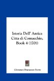 Istoria Dell' Antica Cittaï¿½Di Comacchio, Book  N/A 9781162015149 Front Cover