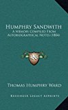Humphry Sandwith : A Memoir Compiled from Autobiographical Notes (1884) N/A 9781166653149 Front Cover