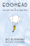 Egghead Or, You Can't Survive on Ideas Alone  2013 9781455519149 Front Cover