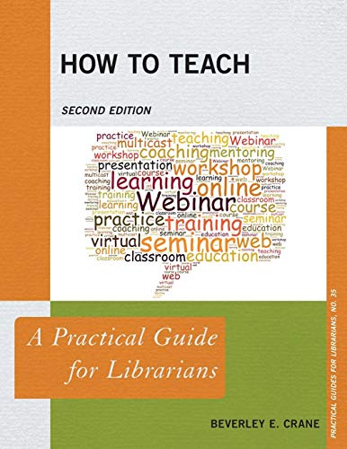 How to Teach A Practical Guide for Librarians 2nd 2017 (Revised) 9781538104149 Front Cover