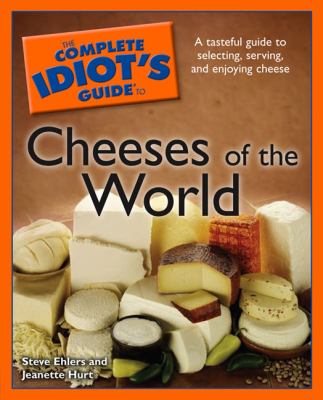 Complete Idiot's Guide to Cheeses of the World  N/A 9781592577149 Front Cover