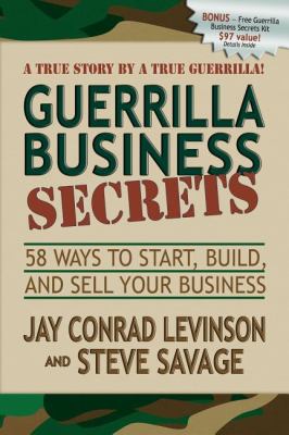 Guerrilla Business Secrets 58 Ways to Start, Build, and Sell Your Business  2009 9781600375149 Front Cover