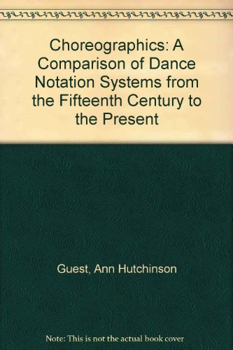 Choreographics A Comparison of Dance Notation Systems  1998 9782881247149 Front Cover
