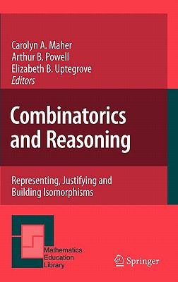 Combinatorics and Reasoning Representing, Justifying and Building Isomorphisms  2011 9789400706149 Front Cover