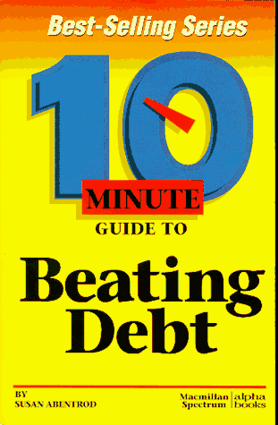 10 Minute Guide to Beating Debt   1996 9780028611150 Front Cover