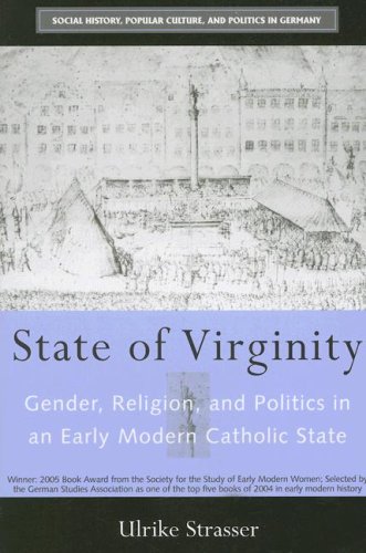 State of Virginity Gender, Religion, and Politics in an Early Modern Catholic State  2006 9780472032150 Front Cover